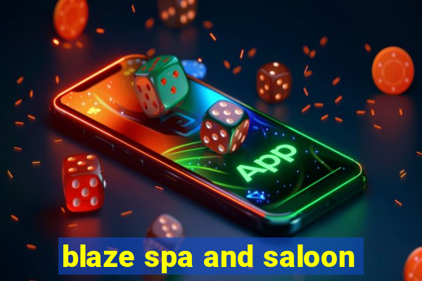 blaze spa and saloon