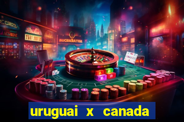 uruguai x canada ao vivo