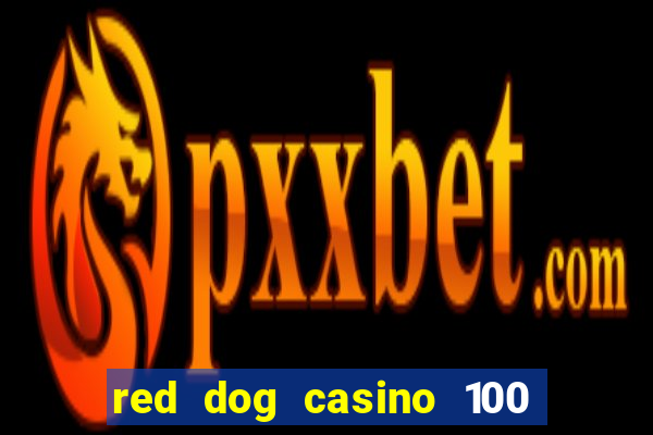 red dog casino 100 free spins