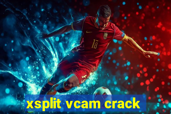 xsplit vcam crack