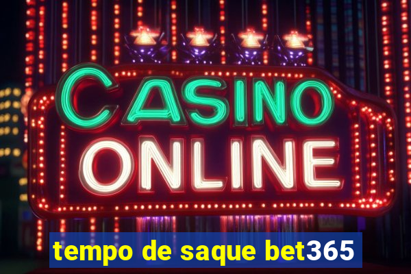 tempo de saque bet365