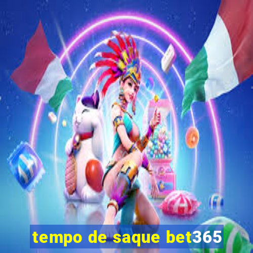 tempo de saque bet365