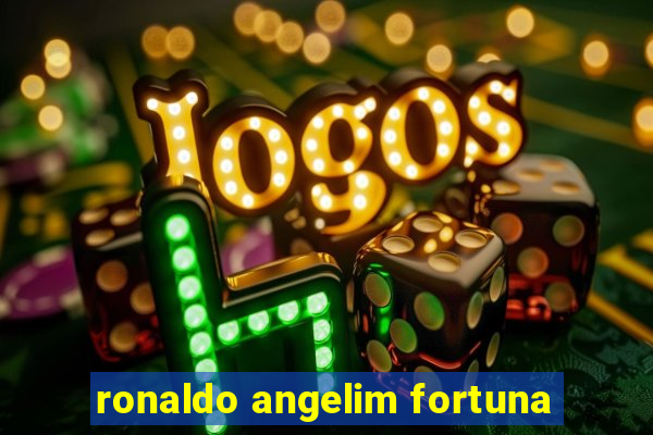 ronaldo angelim fortuna