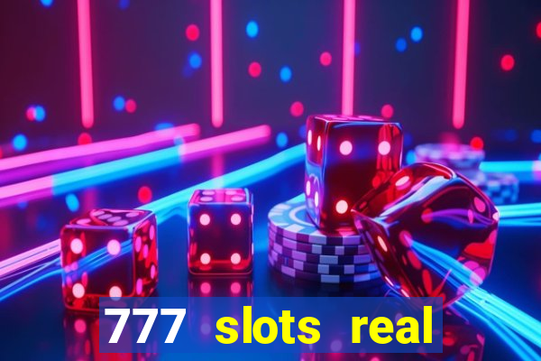 777 slots real cash 2023