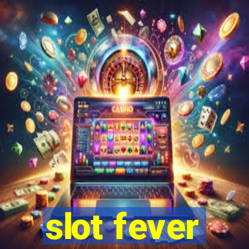 slot fever