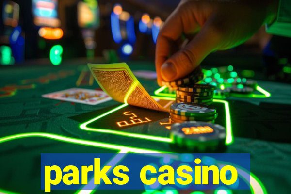 parks casino