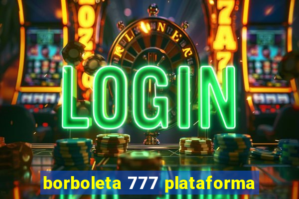 borboleta 777 plataforma