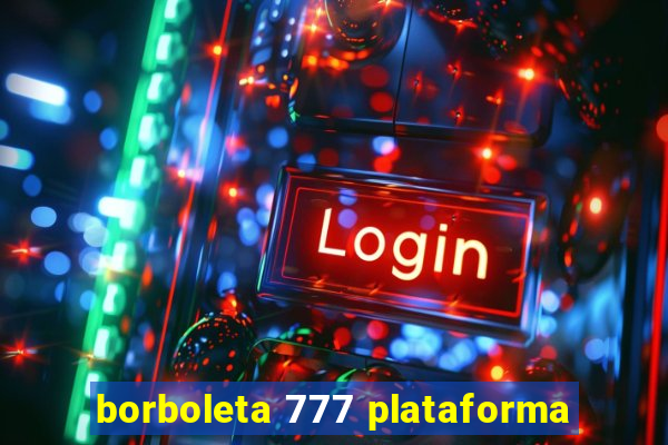 borboleta 777 plataforma