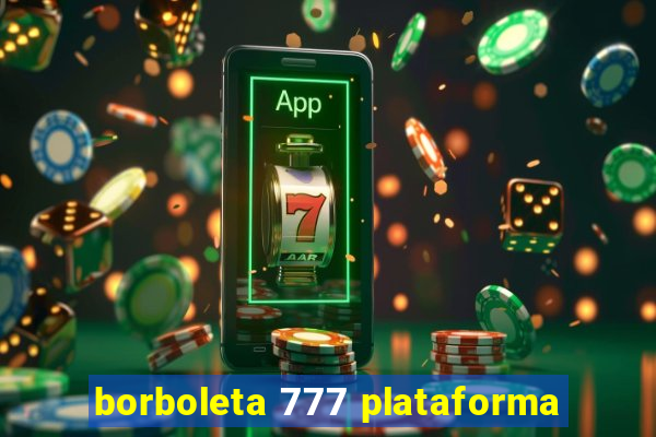 borboleta 777 plataforma