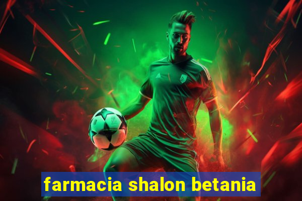 farmacia shalon betania