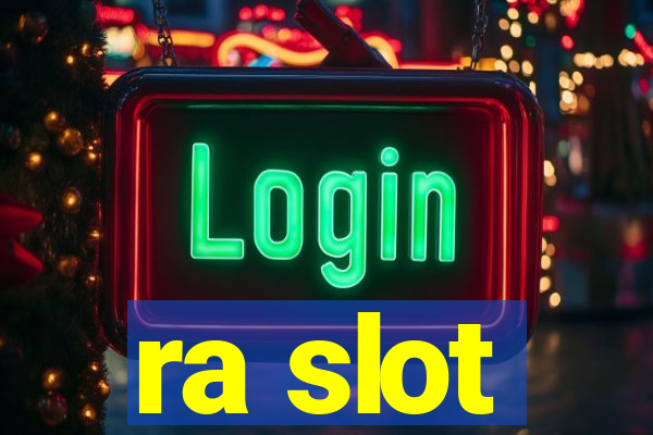 ra slot