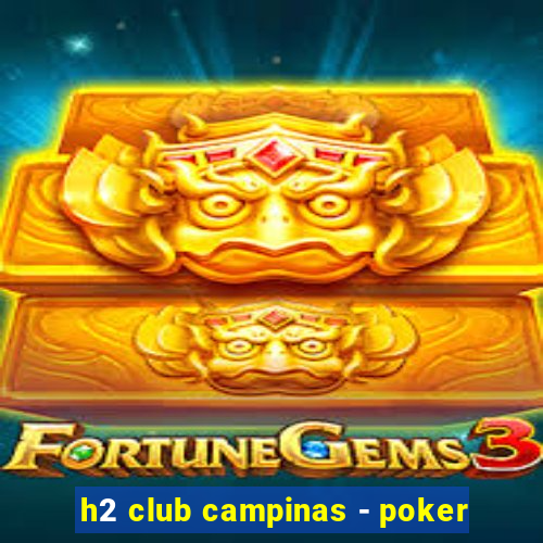 h2 club campinas - poker