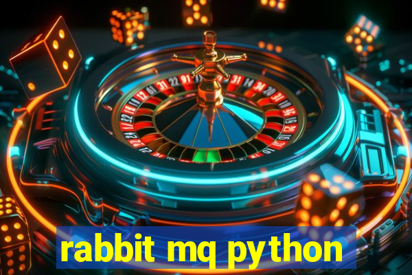 rabbit mq python