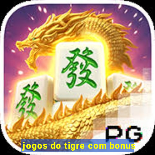 jogos do tigre com bonus