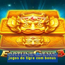 jogos do tigre com bonus