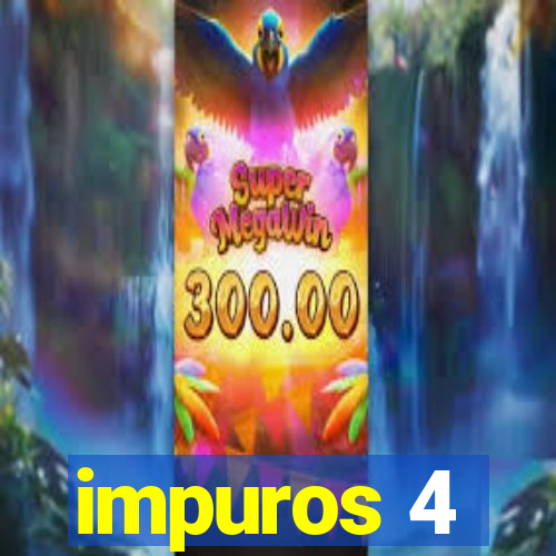 impuros 4