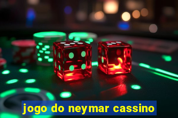 jogo do neymar cassino