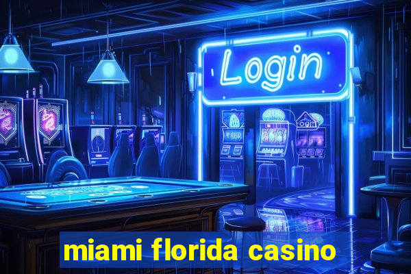 miami florida casino