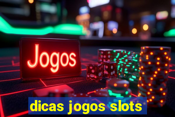 dicas jogos slots