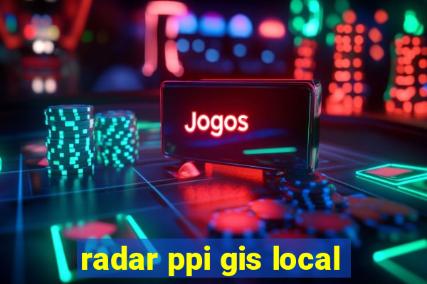 radar ppi gis local