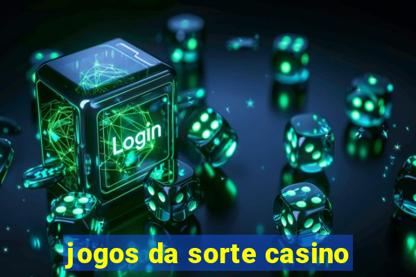 jogos da sorte casino