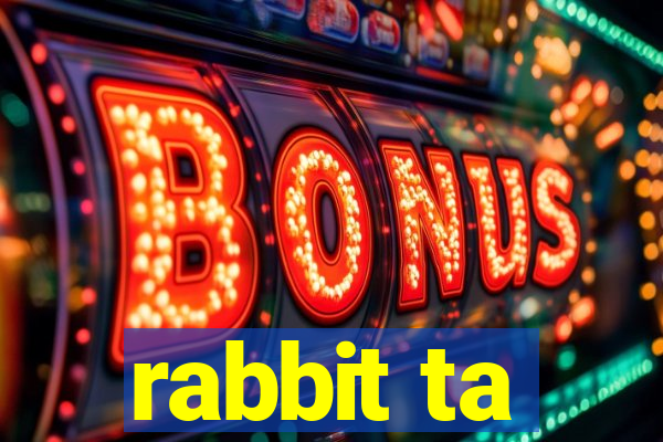 rabbit ta