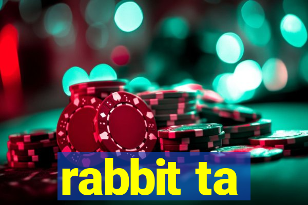 rabbit ta