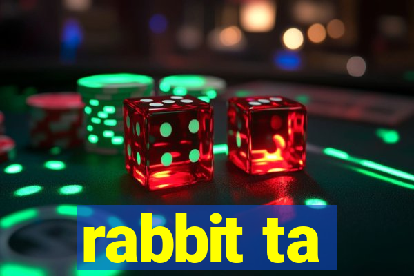 rabbit ta