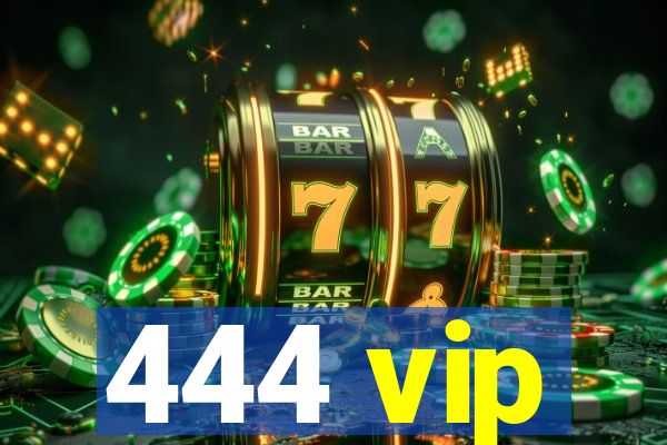 444 vip