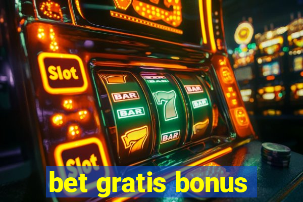 bet gratis bonus