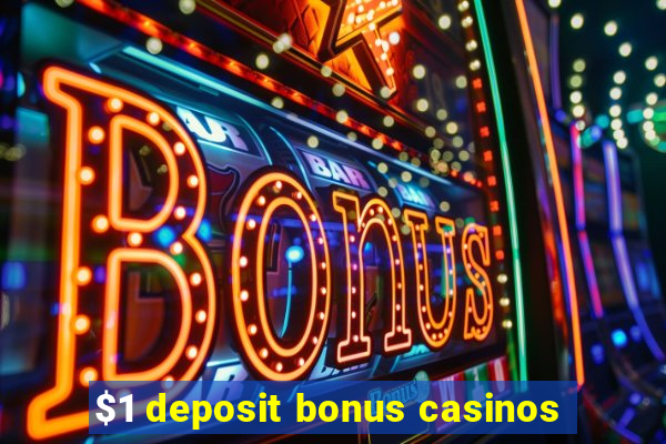 $1 deposit bonus casinos