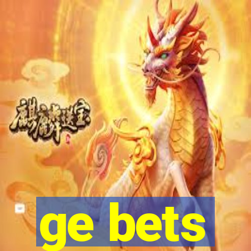 ge bets