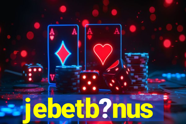 jebetb?nus