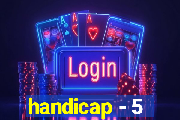 handicap - 5