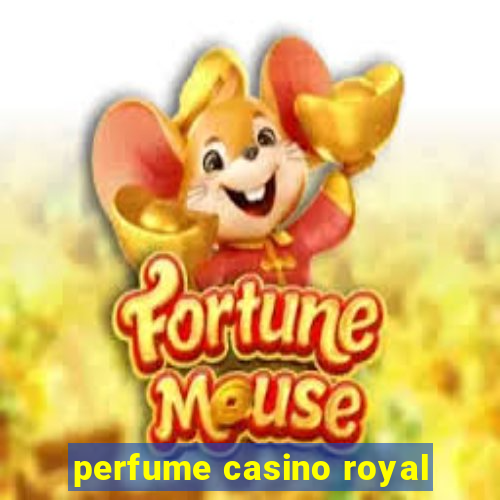 perfume casino royal