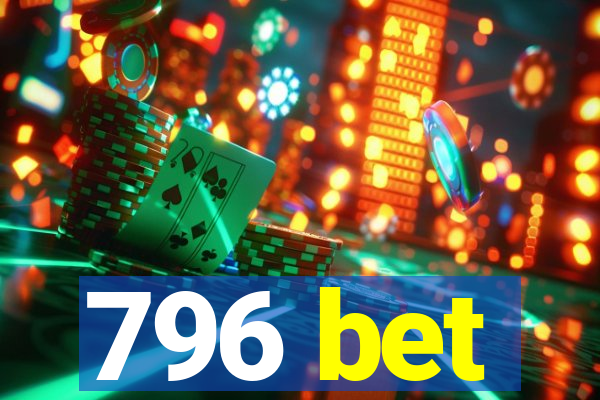 796 bet