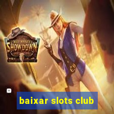 baixar slots club