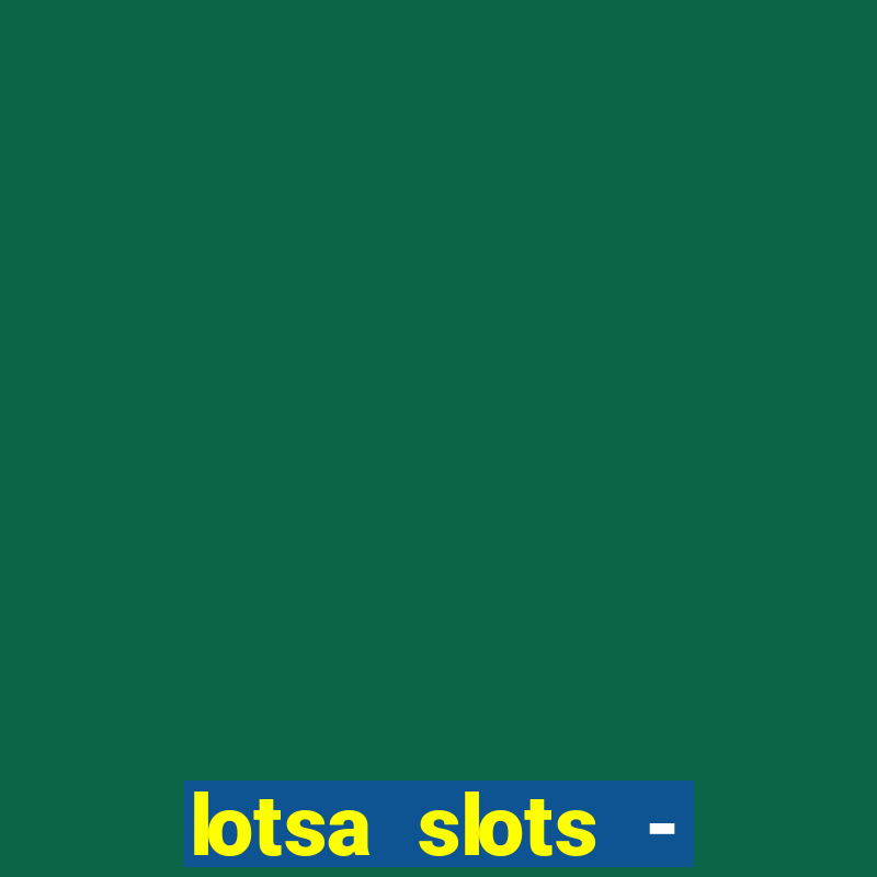 lotsa slots - jogos de cassino