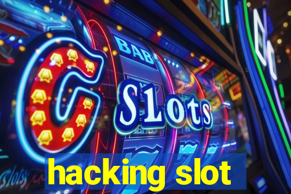 hacking slot