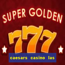 caesars casino las vegas nv