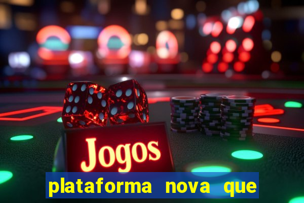 plataforma nova que t谩 pagando