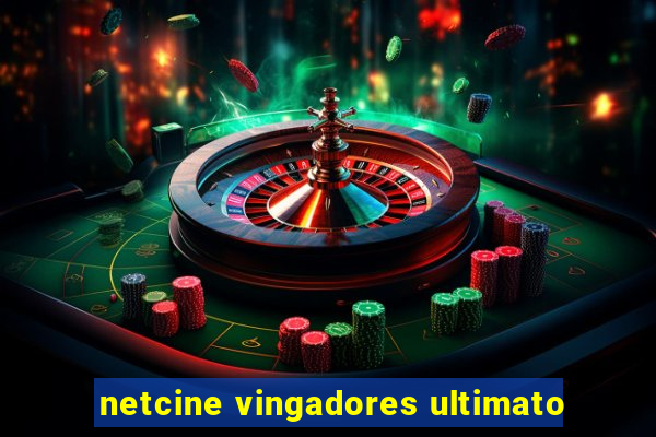 netcine vingadores ultimato