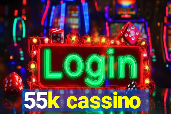 55k cassino