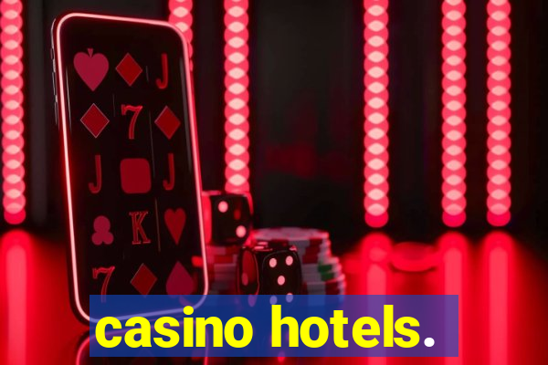 casino hotels.