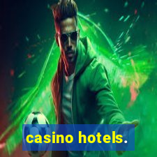 casino hotels.