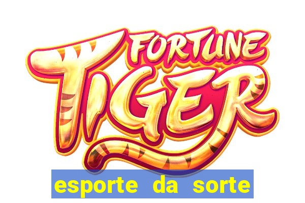 esporte da sorte apostas online