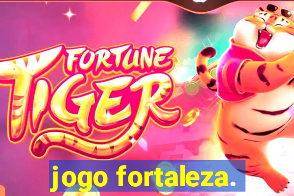 jogo fortaleza.