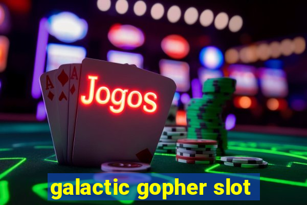 galactic gopher slot