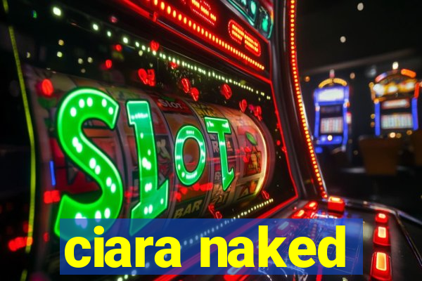 ciara naked