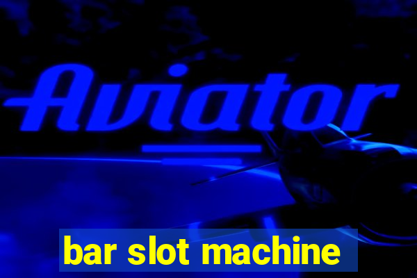 bar slot machine